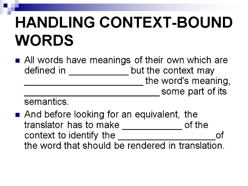 HANDLING CONTEXT-BOUND WORDS  All words have meanings of their own which are defined